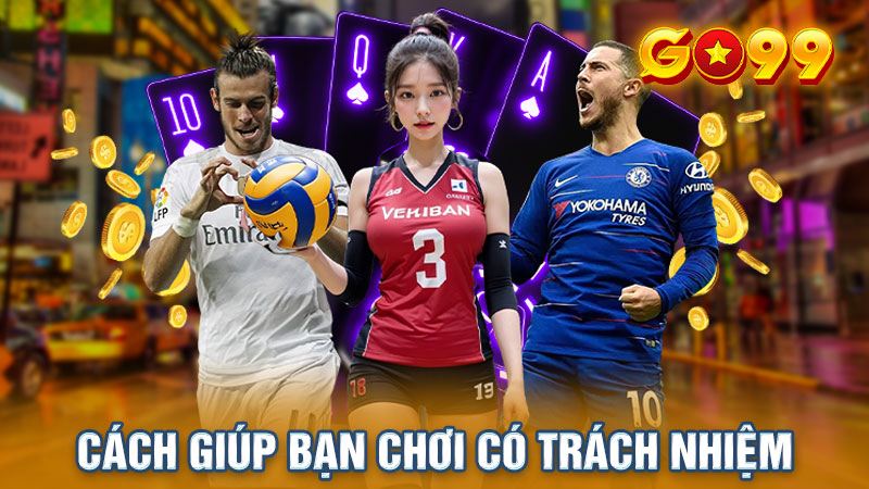 Biện pháp giúp cược thủ chơi có trách nhiệm tại Go99