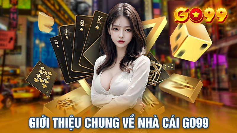 Giới thiệu chung về nhà cái Go99