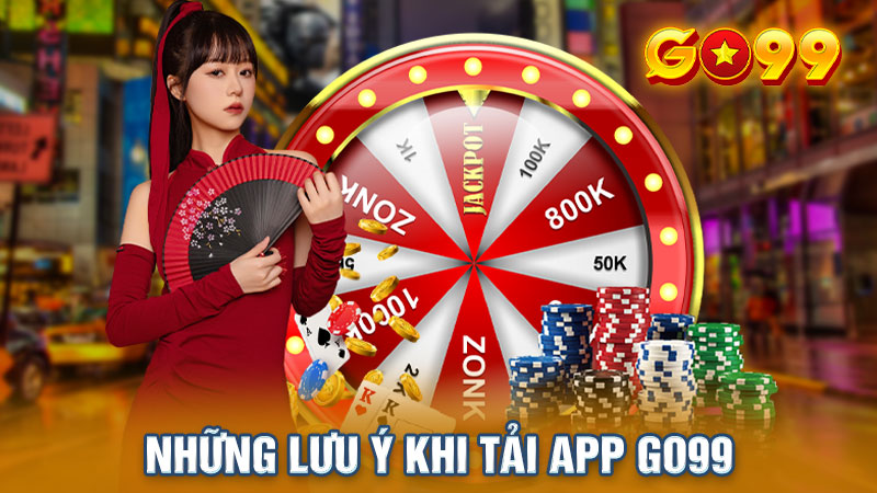 Những lưu ý khi tải app Go99