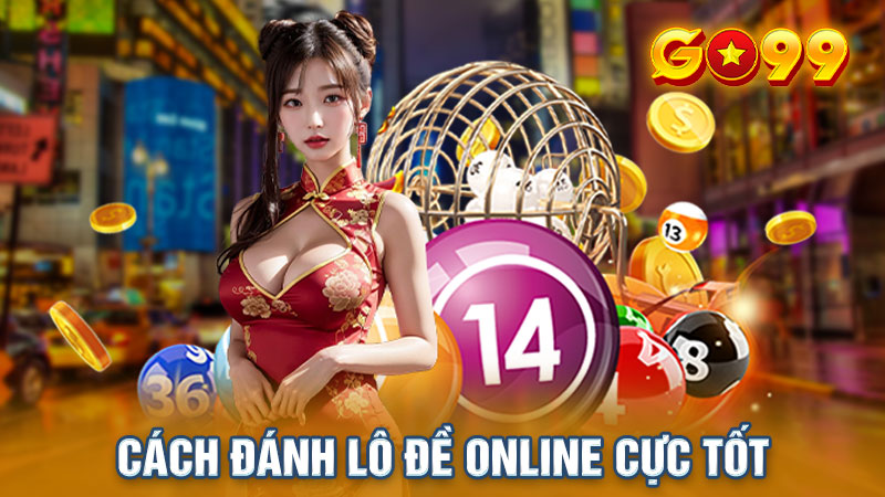 cách đánh lô đề online cực tốt từ cao thủ