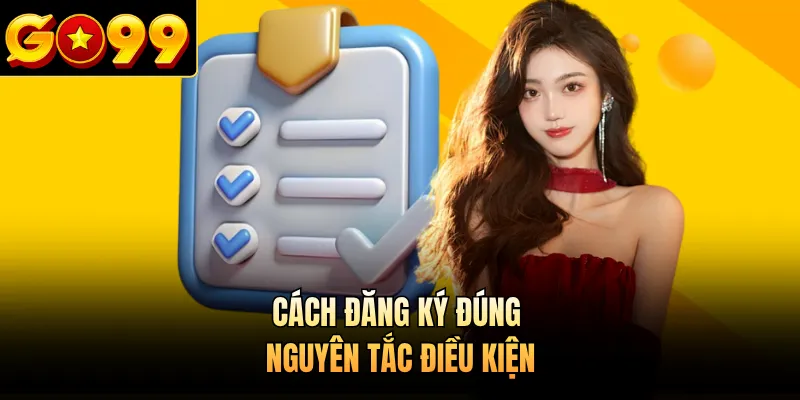 Cách đăng ký đúng nguyên tắc điều kiện