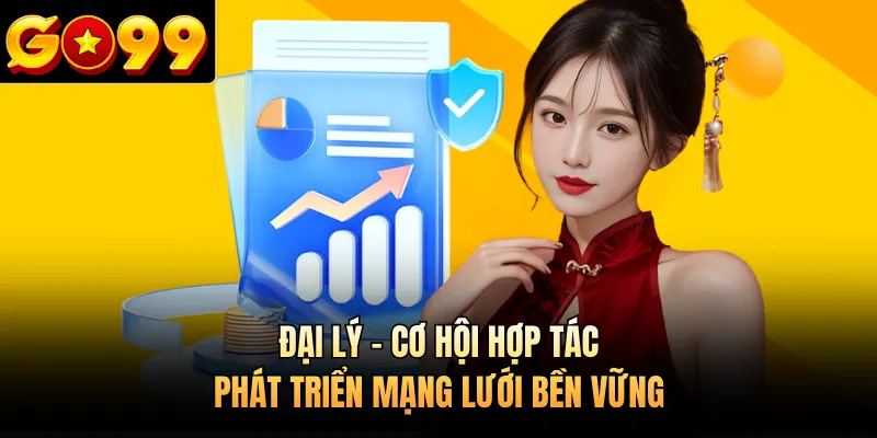 Đại Lý - Cơ Hội Hợp Tác Phát Triển Mạng Lưới Bền Vững
