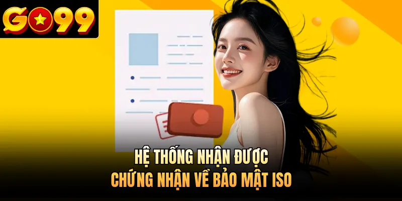 Hệ thống nhận được chứng nhận về bảo mật ISO