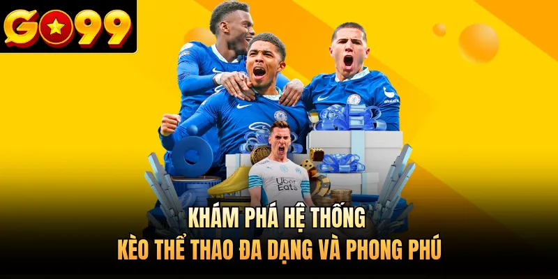 Khám phá hệ thống kèo thể thao đa dạng và phong phú 
