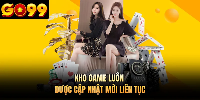 Kho game luôn được cập nhật mới liên tục