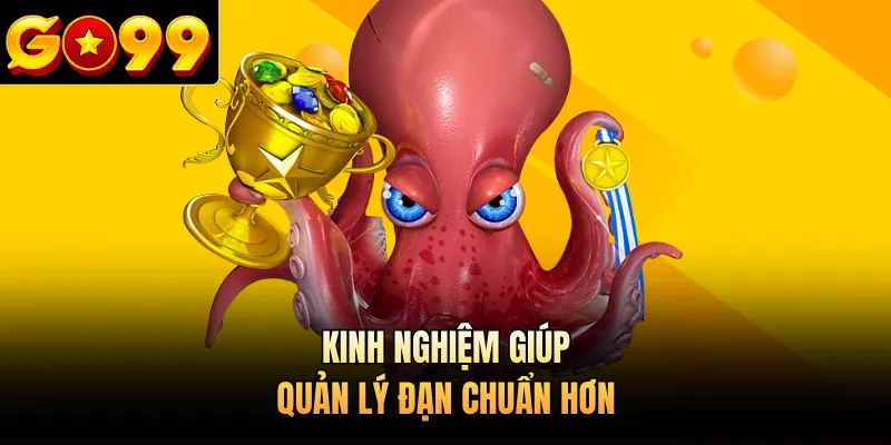 Kinh nghiệm giúp quản lý đạn chuẩn hơn