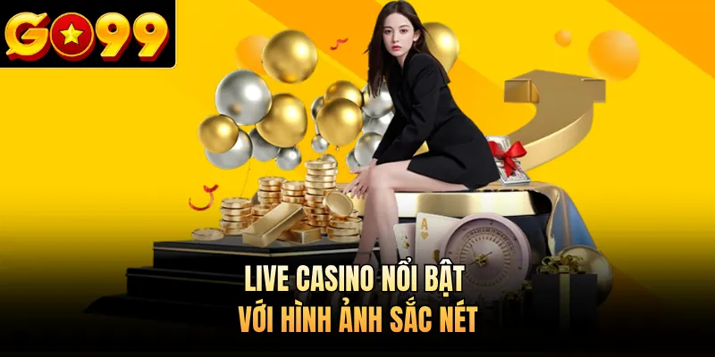 Live casino nổi bật với hình ảnh sắc nét