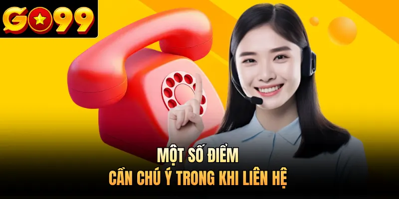 Một số điểm cần chú ý trong khi liên hệ