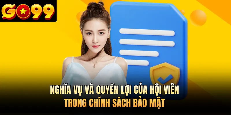 Nghĩa vụ và quyền lợi của hội viên trong chính sách bảo mật