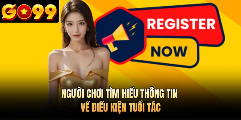 Người chơi tìm hiểu thông tin về điều kiện tuổi tác