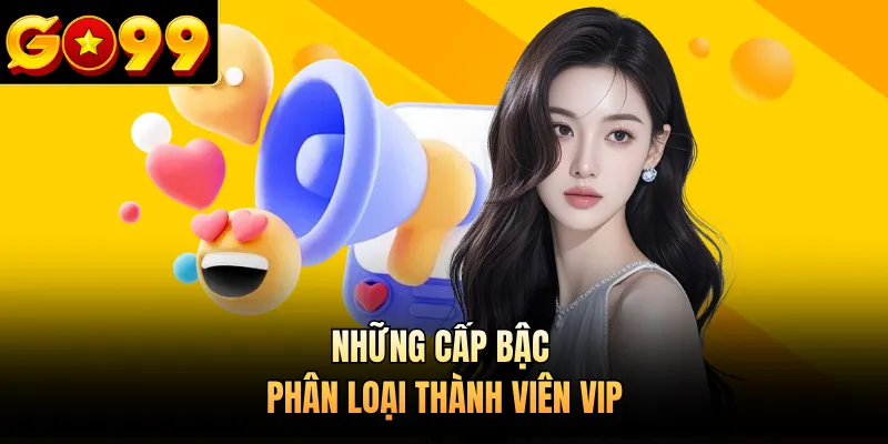 Những cấp bậc phân loại thành viên VIP