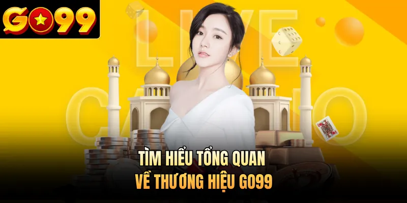 Tìm hiểu tổng quan về thương hiệu GO99