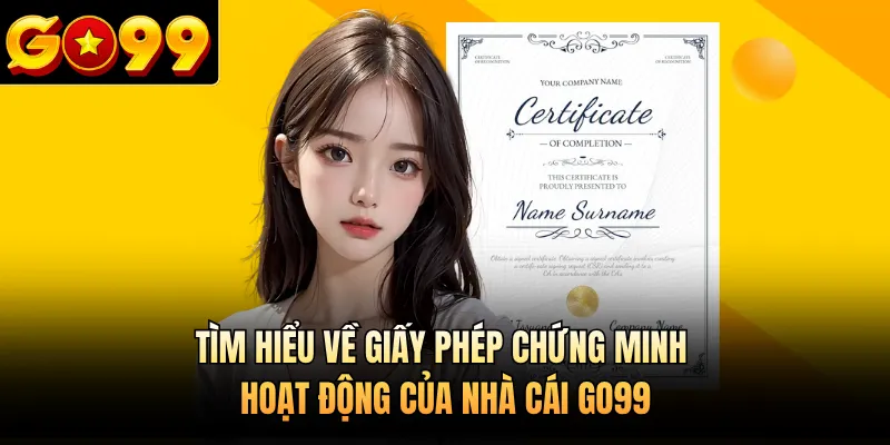 Tìm hiểu về giấy phép chứng minh hoạt động của nhà cái GO99