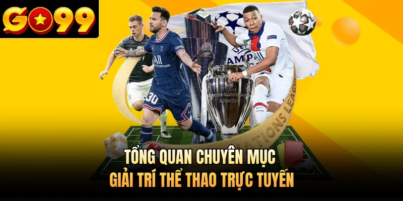 Tổng quan chuyên mục giải trí thể thao trực tuyến 